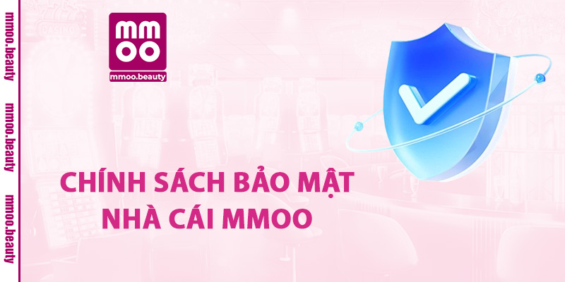 Chính sách bảo mật nhà cái MMOO