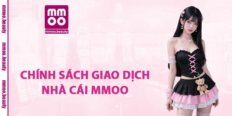 Chính sách giao dịch nhà cái MMOO
