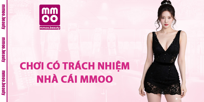 Chơi có trách nhiệm nhà cái MMOO
