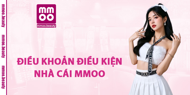 Điều khoản điều kiện nhà cái MMOO