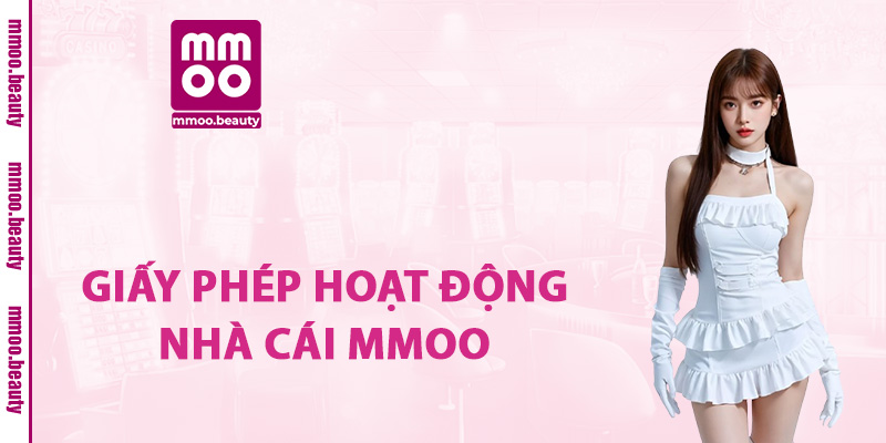 Giấy phép hoạt động nhà cái MMOO
