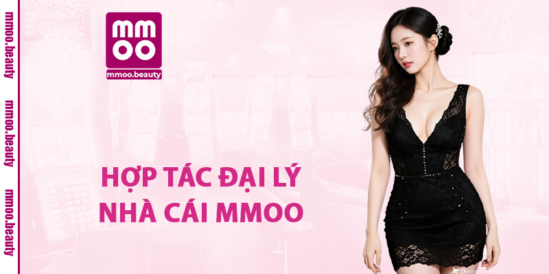 Hợp tác đại lý nhà cái MMOO